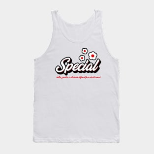 Special - better, greater or otherwise different from that is usual. Tank Top